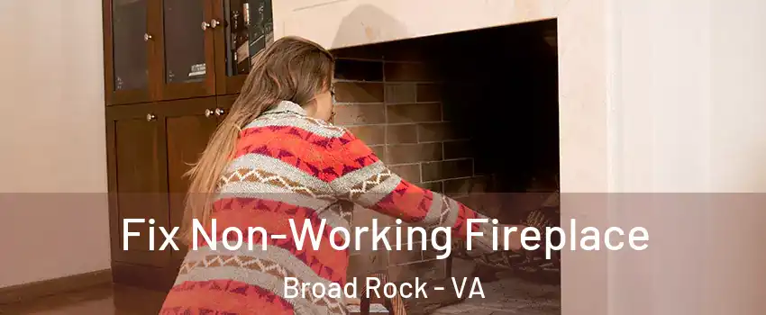 Fix Non-Working Fireplace Broad Rock - VA