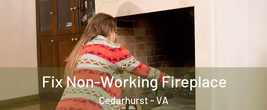 Fix Non-Working Fireplace Cedarhurst - VA