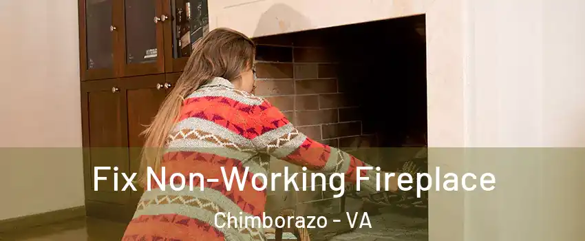 Fix Non-Working Fireplace Chimborazo - VA