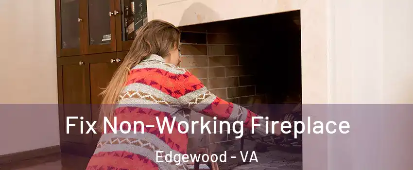 Fix Non-Working Fireplace Edgewood - VA