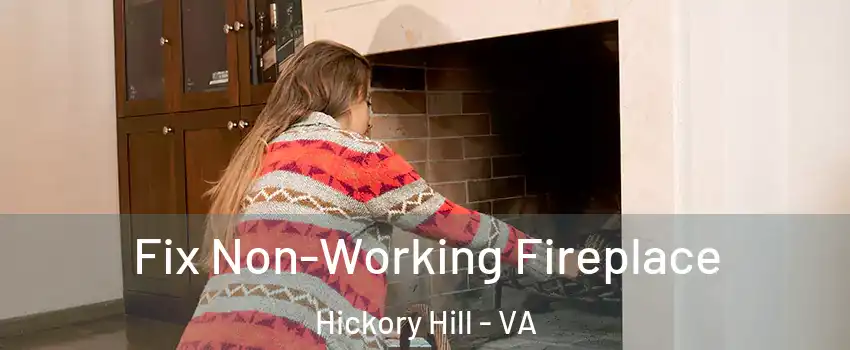 Fix Non-Working Fireplace Hickory Hill - VA