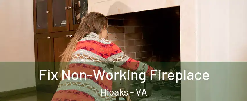 Fix Non-Working Fireplace Hioaks - VA