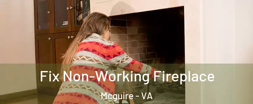 Fix Non-Working Fireplace Mcguire - VA