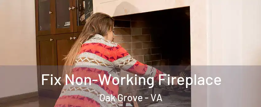 Fix Non-Working Fireplace Oak Grove - VA