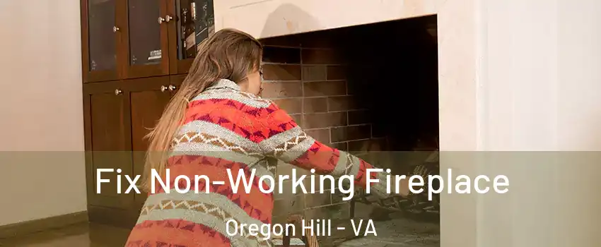 Fix Non-Working Fireplace Oregon Hill - VA