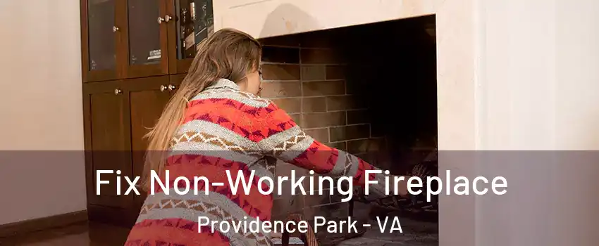 Fix Non-Working Fireplace Providence Park - VA