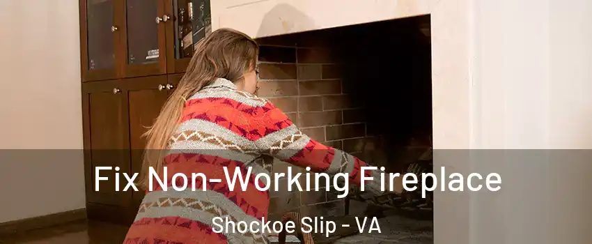 Fix Non-Working Fireplace Shockoe Slip - VA