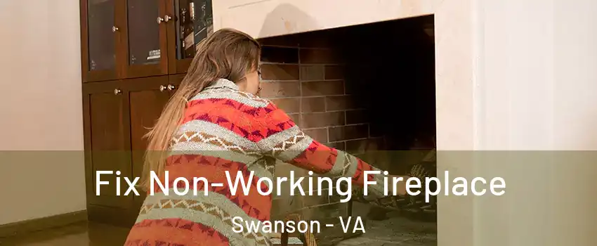 Fix Non-Working Fireplace Swanson - VA