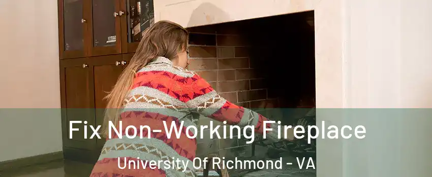 Fix Non-Working Fireplace University Of Richmond - VA
