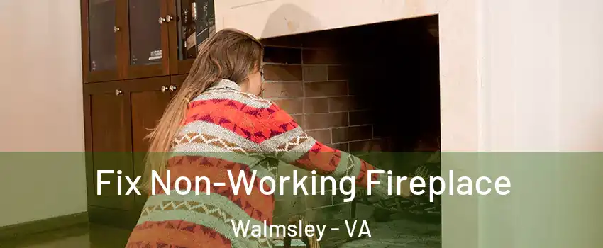 Fix Non-Working Fireplace Walmsley - VA