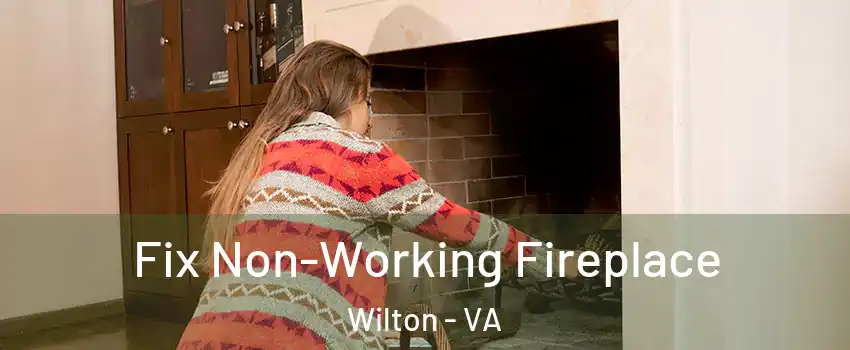 Fix Non-Working Fireplace Wilton - VA
