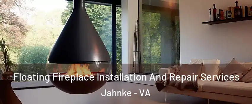 Floating Fireplace Installation And Repair Services Jahnke - VA