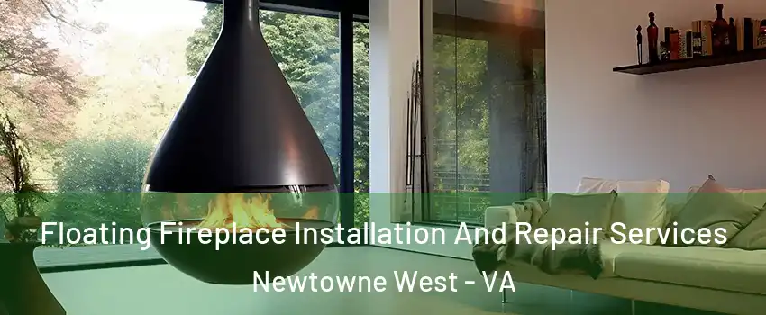 Floating Fireplace Installation And Repair Services Newtowne West - VA