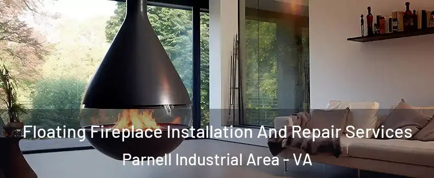 Floating Fireplace Installation And Repair Services Parnell Industrial Area - VA