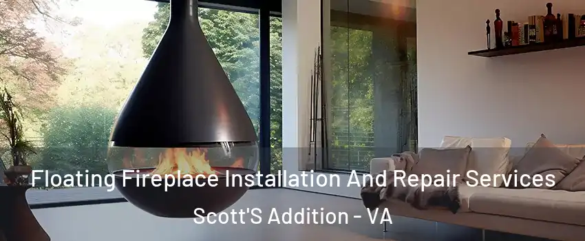 Floating Fireplace Installation And Repair Services Scott'S Addition - VA