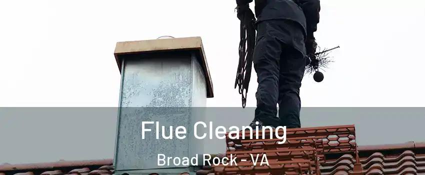 Flue Cleaning Broad Rock - VA