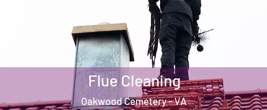 Flue Cleaning Oakwood Cemetery - VA