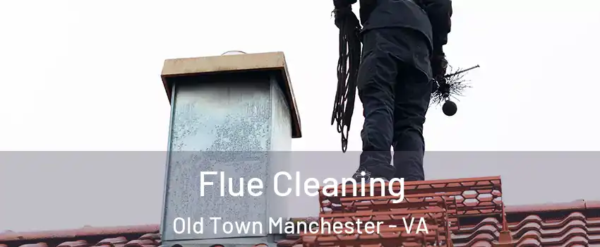 Flue Cleaning Old Town Manchester - VA