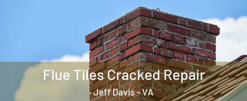 Flue Tiles Cracked Repair Jeff Davis - VA