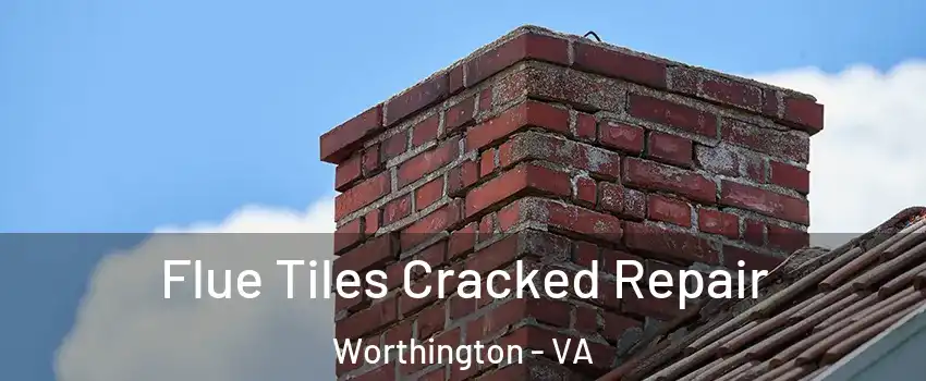 Flue Tiles Cracked Repair Worthington - VA