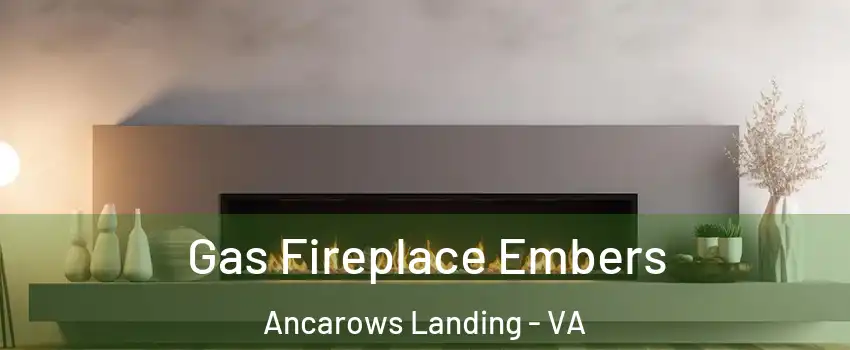 Gas Fireplace Embers Ancarows Landing - VA