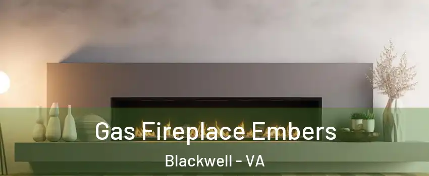 Gas Fireplace Embers Blackwell - VA