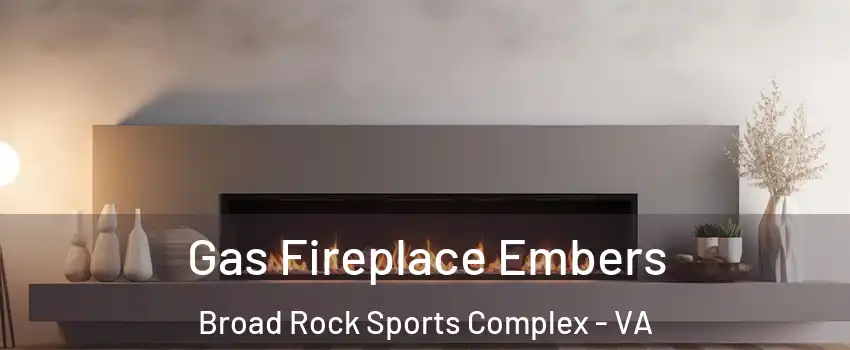 Gas Fireplace Embers Broad Rock Sports Complex - VA