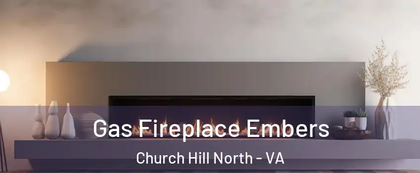 Gas Fireplace Embers Church Hill North - VA
