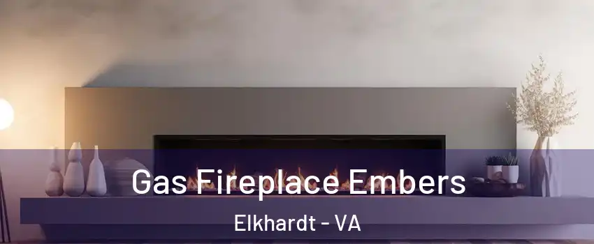 Gas Fireplace Embers Elkhardt - VA