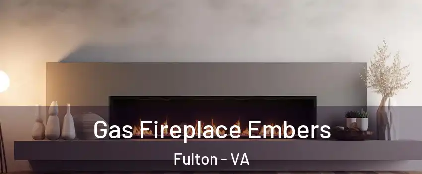 Gas Fireplace Embers Fulton - VA