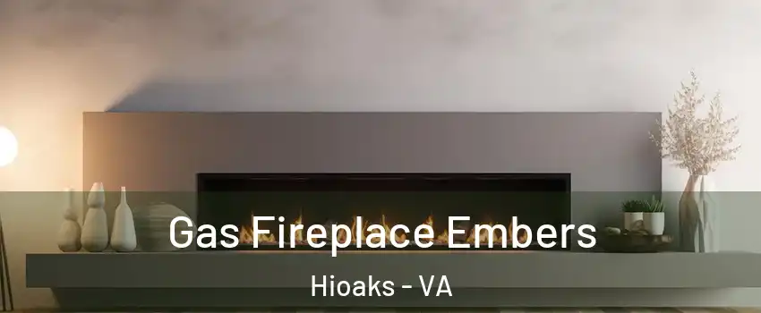 Gas Fireplace Embers Hioaks - VA