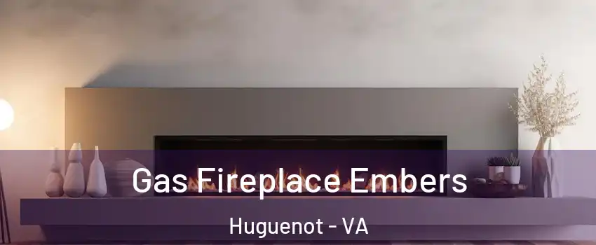Gas Fireplace Embers Huguenot - VA