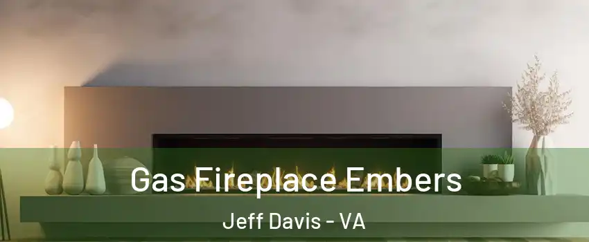 Gas Fireplace Embers Jeff Davis - VA