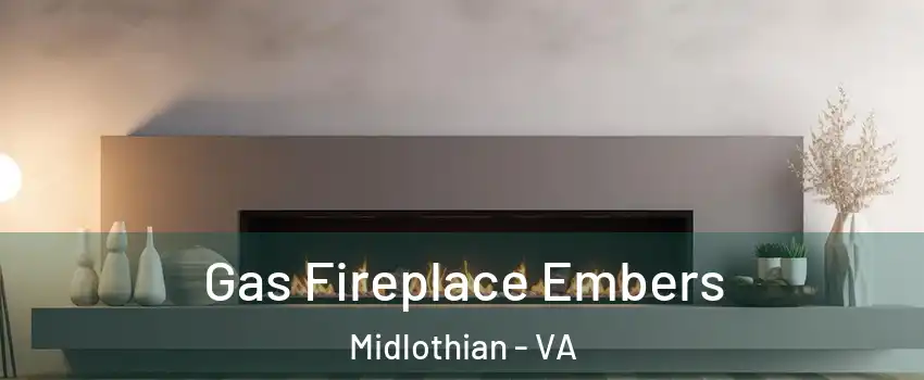 Gas Fireplace Embers Midlothian - VA