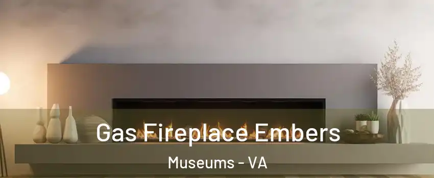Gas Fireplace Embers Museums - VA