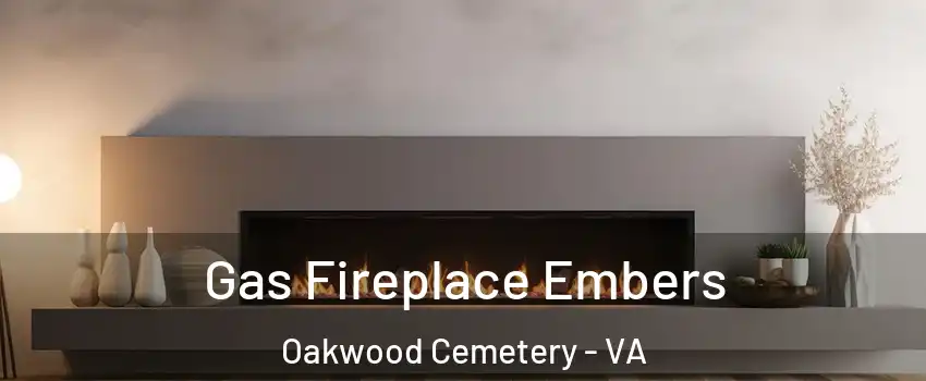 Gas Fireplace Embers Oakwood Cemetery - VA