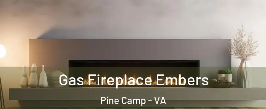 Gas Fireplace Embers Pine Camp - VA