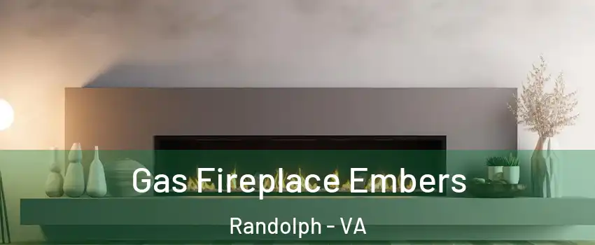 Gas Fireplace Embers Randolph - VA