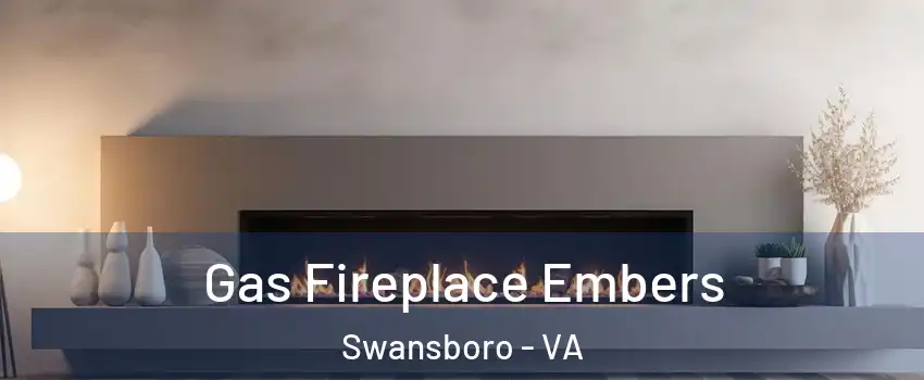 Gas Fireplace Embers Swansboro - VA