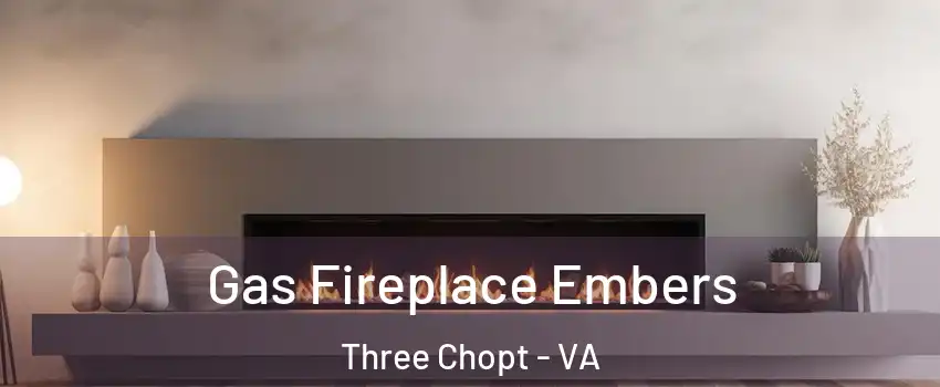 Gas Fireplace Embers Three Chopt - VA