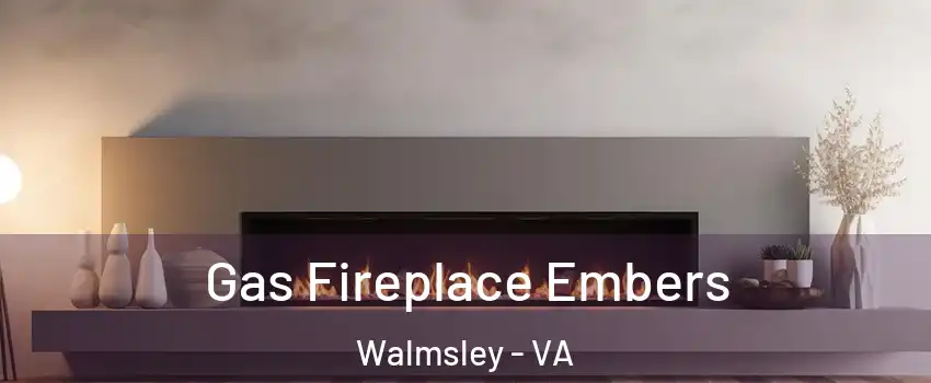 Gas Fireplace Embers Walmsley - VA