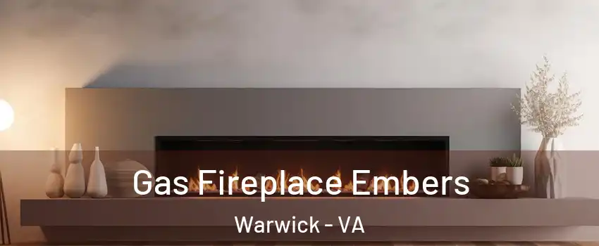 Gas Fireplace Embers Warwick - VA