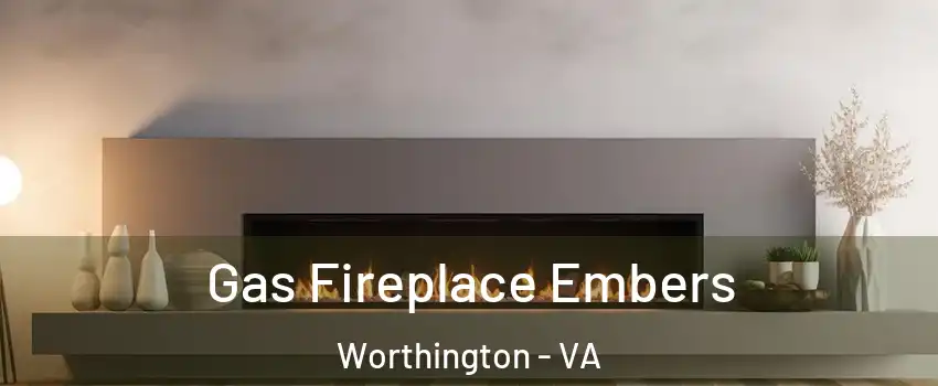 Gas Fireplace Embers Worthington - VA