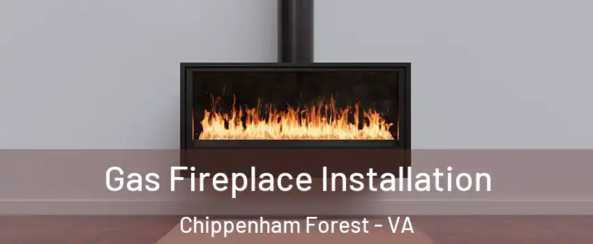 Gas Fireplace Installation Chippenham Forest - VA