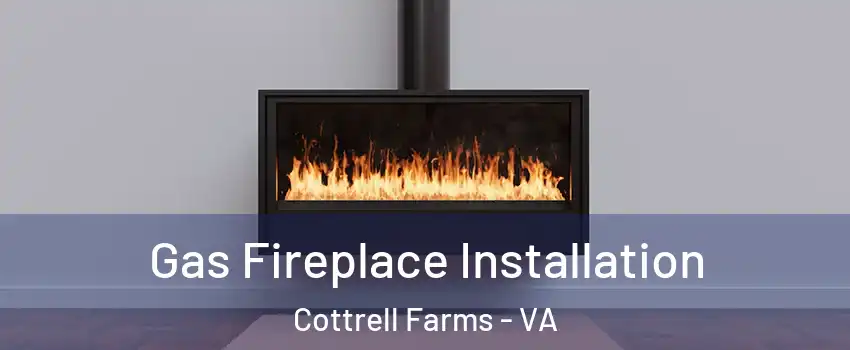 Gas Fireplace Installation Cottrell Farms - VA