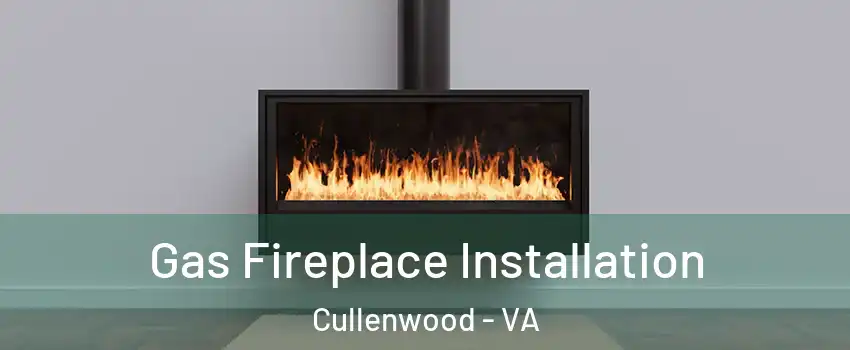 Gas Fireplace Installation Cullenwood - VA