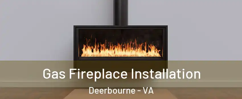 Gas Fireplace Installation Deerbourne - VA