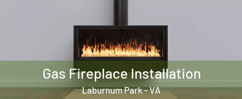 Gas Fireplace Installation Laburnum Park - VA