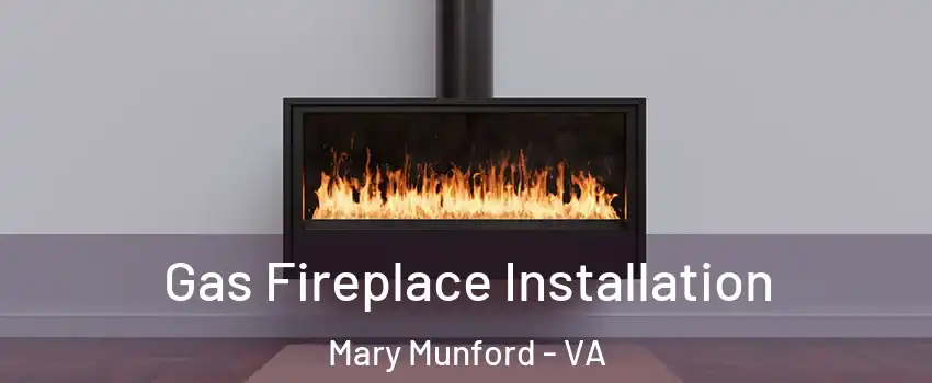 Gas Fireplace Installation Mary Munford - VA