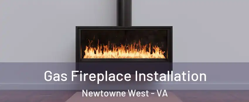 Gas Fireplace Installation Newtowne West - VA